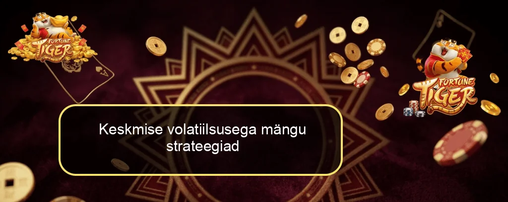 Keskmise volatiilsusega mängu strateegiad
